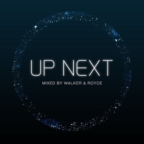 Up Next Mix Series Vol. 1: Walker & Royce