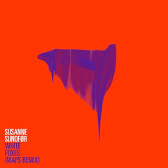 White Foxes - Susanne Sundfor (Maps Remix)