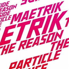 Maetrik - Particle House