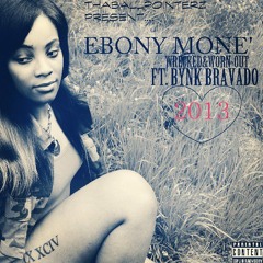Ebony Mone'- Wrecked & Worn-Out Ft. Bynk Bravado (Prod. By Bynk Bravado {of ThaBallPointerz})