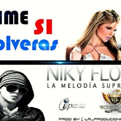 Dime si volveras (Niky Flow) by LR producciones
