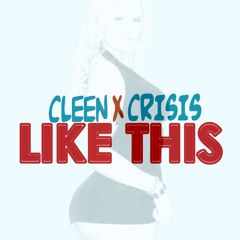 Cleen - Like This (Feat. Crisis)