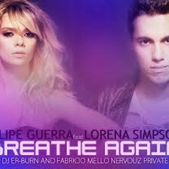 Felipe Guerra ft. Lorena Simpson - Breathe Again (Efren Rodriguez Remix)