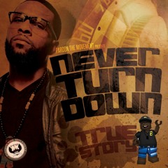 True Story - Never Turn Down