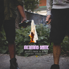 Scott Free x Noyz - Incoming Game (Prod. by: Dusty Loops)