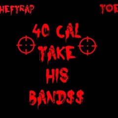 40 Cal Take His Bands - ChefTrap ft. Toe