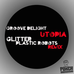 Groove Delight - Utopia - Glitter Remix Out Now On Beatport