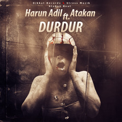 Harun Adil ft. Atakan - Durdur