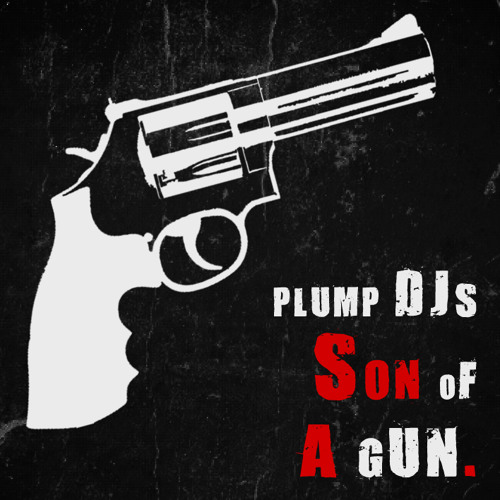 Plump DJs - Son Of A Gun - FREE DOWNLOAD