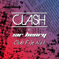 Clash vs. Sir Henry - Club File No.1 (Clash Mix)