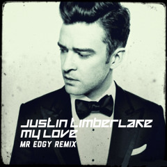 Justin Timberlake-My love [Mr Edgy Remix]