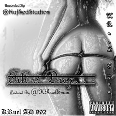 Till It Drop (Produced By @KRuelEmon)