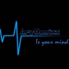 Arythmixx - Is Your Mind....