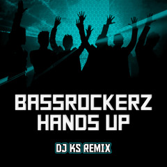 BassRockerz - Hands Up (DJ KS Remix)