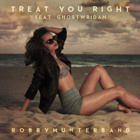 Robby Hunter Band - Treat You Right (Ft.  GhostWridah)