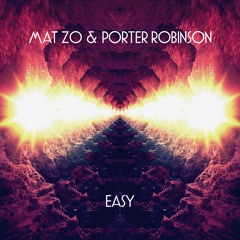 Mat Zo & Porter Robinson - Easy (Norin & Rad Remix) [FREE DOWNLOAD]