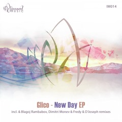 IM014 - Glico - NEW DAY EP incl. Fredy & D'Joseph, Blagoj Rambabov & Dimitri Monev Remixes