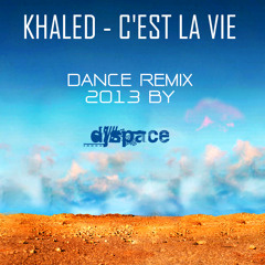 Khaled - c'est la vie (DjSpace Remix 2k13)