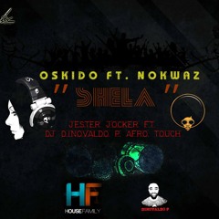 Oskido ft. Nokwaz-Shela(Jester Jocker ft Dj Dinovaldo P afro touch)