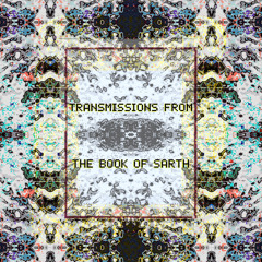 Transmissions from The Book of Sarth