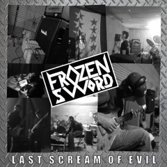 FROZEN SWORD - Last Scream of Evil (Edit version 2013)