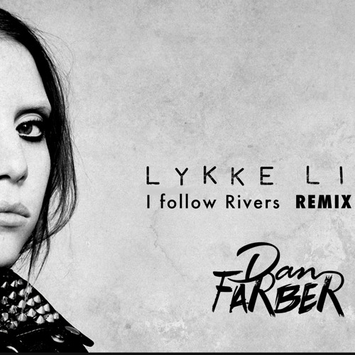 Stream Lykke Li - I Follow Rivers (Dan Farber Remix) by Dan Farber | Listen  online for free on SoundCloud