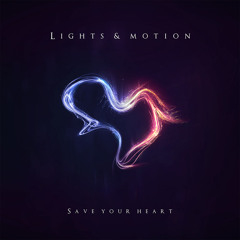 Lights & Motion - Save Your Heart Album Sampler 1/2