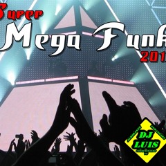 Super  Mega Funk Vol.1 2013 - Dj Luis ( SEM VINHETA )