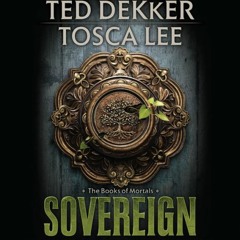 Sovereign by Ted Dekker and Tosca Lee - Audiobook Excerpt