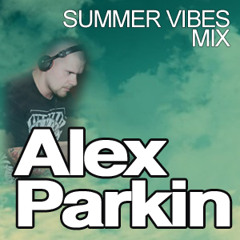 Alex Parkin - Summer Vibes Mix 06 13
