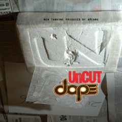 UNCUT DOPE  TANKONE produced BY aRcane beats