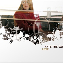 I Was Made For Lovin You (Kate The Cat)