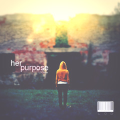 her purpose - Prod. LODlabs *thanks for 100 follows*