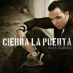 Alex Zurdo - Cierra La Puerta (Single 2013) [Lirica Que Te Edifica]