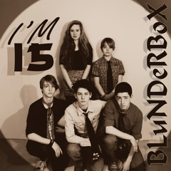 Blunderbox - I'm 15