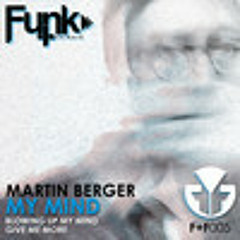 Martin Berger - Blowing Up My Mind (Original Mix) Out Now on Beatport