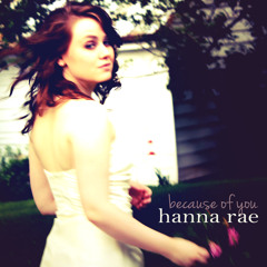Hanna Rae - "Because Of You"