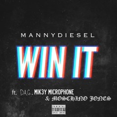 Win It ft. DAG, Mik3Y Microphone, & Moschino Jones