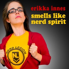 Erikka Innes – Smells Like Nerd Spirit
