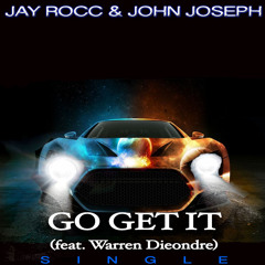 Jay Rocc & John Joseph - Go Get It feat. Warren Dieondre