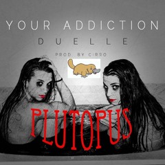 Your Addiction Remix- Duelle
