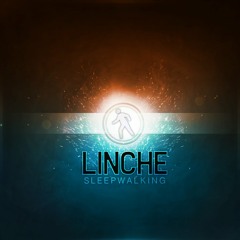 Sleepwalking - LINCHE (Original version   no drum & bass)