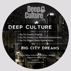 Deep Culture "Big City Dreams" Myles Bigelow Remix