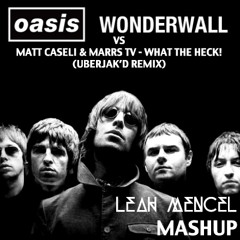 Wonderwall vs What The Heck (Uberjak'd Remix) - Leah Mencel Mashup