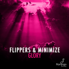 Flippers & Minimize - Glory (Original Mix) [Flamingo Recordings]