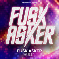 Fusk Asker - Bully (Original Mix)