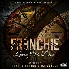 Frenchie - Long Over Due [Feat Waka Flocka] [Prod By SouthSide]