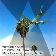 Mumford & Sons - Tessellate (Alt-J Cover | Mats Alexander Bootleg Remix)