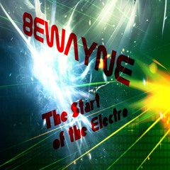 The Start of the Electro / Bewayne - Crazy (Benny Benassi Style)