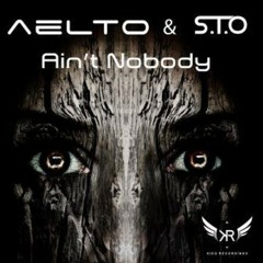 Aelto & S.T.O - Ain't Nobody (Original Mix) [Kiko Recordings]